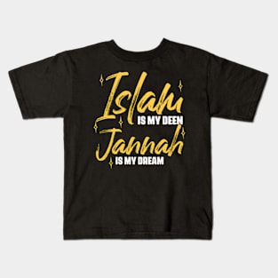 Islam Is My Deen Jannah Is My Dream Kids T-Shirt